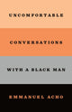 Book cover of: Uncomfortable Conversations With a Black Man. By: Emmanuel Acho