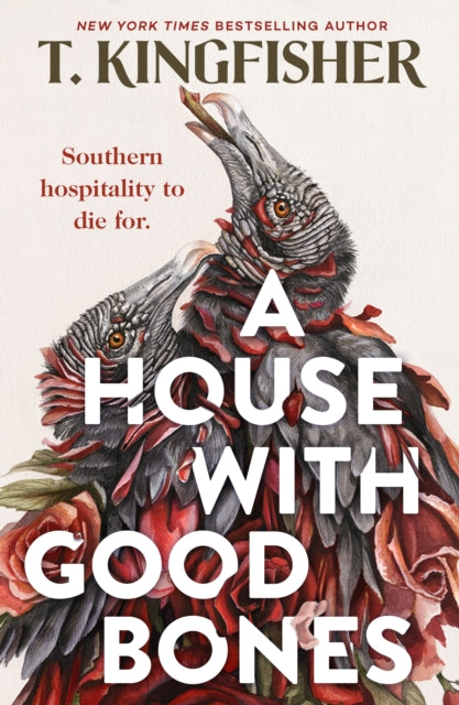 Book cover of: House With Good Bones. By: T. Kingfisher