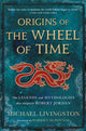 Book cover of: Origins of the Wheel of Time. By: Michael Livingston