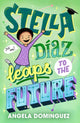 Book cover of: Stella Diaz Leaps to the Future. By: Angela Dominguez