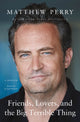 Friends, Lovers, and the Big Terrible Thing, A Memoir 9781250866448 Matthew Perry