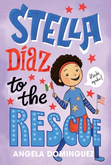 Book cover of: Stella Diaz to the Rescue. By: Angela Dominguez