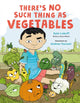Book cover of: There’s No Such Thing as Vegetables