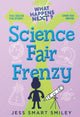 Book cover of: What Happens Next?: Science Fair Frenzy. By: Jess Smart Smiley