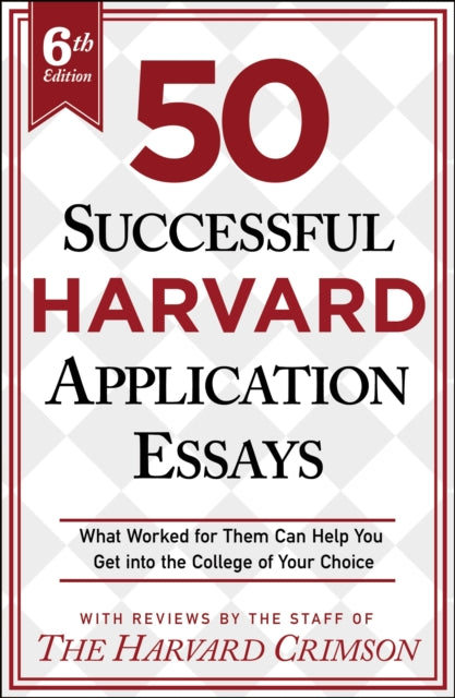 Book cover of: 50 Successful Harvard Application Essays, 6th Edition. By: Staff of the Harvard Crimson