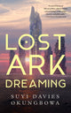 Book cover of: Lost Ark Dreaming. By: Suyi Davies Okungbowa