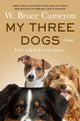 Book cover of: My Three Dogs. By: W. Bruce Cameron