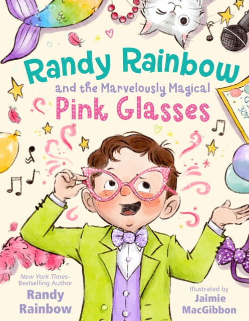 Book cover of: Randy Rainbow and the Marvelously Magical Pink Glasses. By: Randy Rainbow
