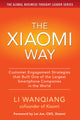 Book cover of: Xiaomi Way: Customer Engagement Strategies That Built One of the Largest Smartphone Companies in the World. By: Li Wanqiang