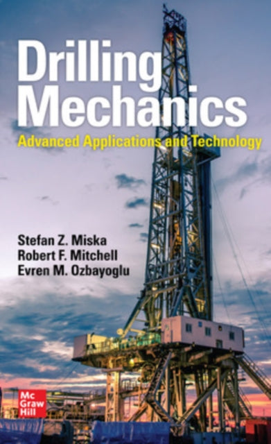 Book cover of: Drilling Mechanics: Advanced Applications and Technology. By: Stefan Z. Miska