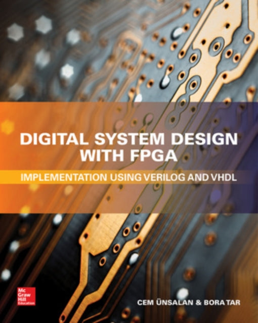 Book cover of: Digital System Design with FPGA: Implementation Using Verilog and VHDL. By: Bora Tar