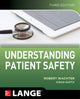Book cover of: Understanding Patient Safety, Third Edition. By: Robert Wachter