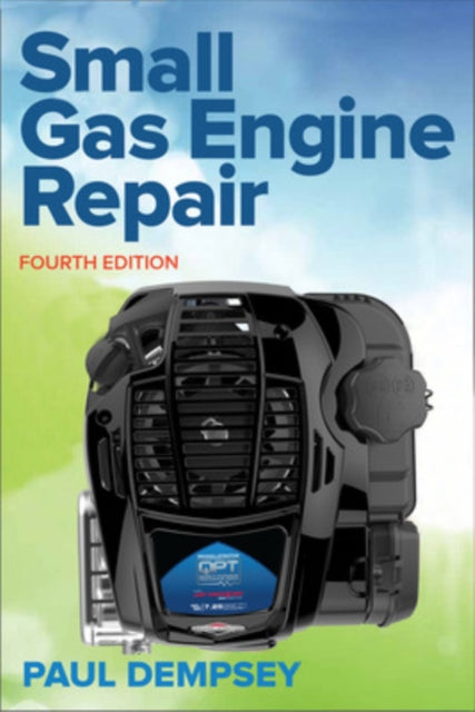 Book cover of: Small Gas Engine Repair, Fourth Edition. By: Paul Dempsey