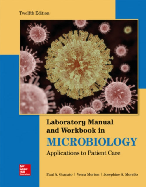 Book cover of: Lab Manual and Workbook in Microbiology: Applications to Patient Care. By: Paul A. Granato