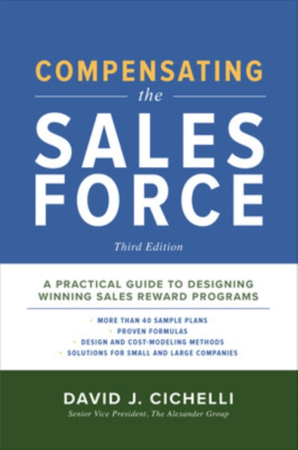Book cover of: Compensating the Sales Force, Third Edition: A Practical Guide to Designing Winning Sales Reward Programs. By: David J. Cichelli