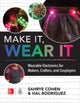 Book cover of: Make It, Wear It: Wearable Electronics for Makers, Crafters, and Cosplayers. By: Sahrye Cohen