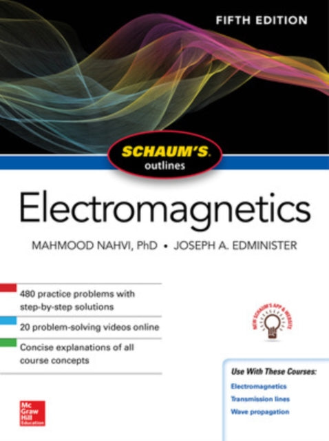 Book cover of: Schaum's Outline of Electromagnetics, Fifth Edition. By: Mahmood Nahvi