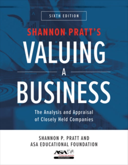 Book cover of: Valuing a Business, Sixth Edition: The Analysis and Appraisal of Closely Held Companies. By: Shannon P. Pratt