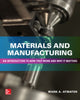 Book cover of: Materials and Manufacturing: An Introduction to How they Work and Why it Matters. By: Mark Atwater