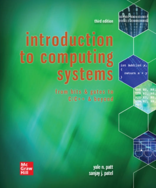 Book cover of: Introduction to Computing Systems: From Bits & Gates to C/C++ & Beyond. By: Yale Patt