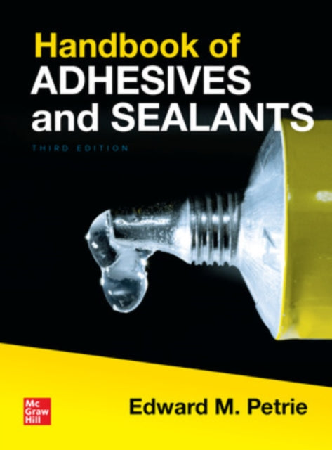 Book cover of: Handbook of Adhesives and Sealants, Third Edition. By: Edward M. Petrie