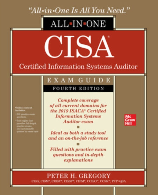 Book cover of: CISA Certified Information Systems Auditor All-in-One Exam Guide, Fourth Edition. By: Peter H. Gregory