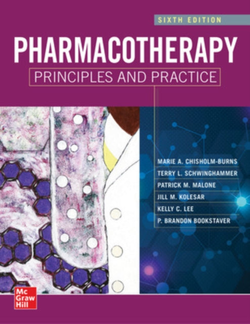 Book cover of: Pharmacotherapy Principles and Practice, Sixth Edition. By: Marie Chisholm-Burns