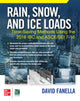 Book cover of: Rain, Snow, and Ice Loads: Time-Saving Methods Using the 2018 IBC and ASCE/SEI 7-16. By: David A. Fanella