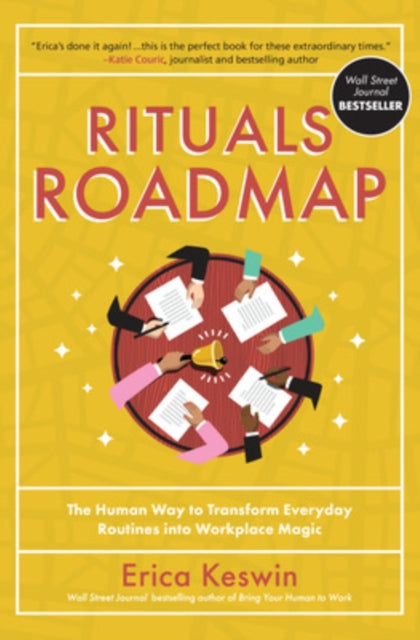 Book cover of: Rituals Roadmap: The Human Way to Transform Everyday Routines into Workplace Magic. By: Erica Keswin