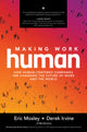 Book cover of: Making Work Human: How Human-Centered Companies are Changing the Future of Work and the World. By: Eric Mosley