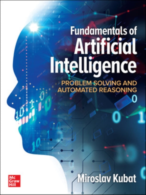 Book cover of: Fundamentals of Artificial Intelligence: Problem Solving and Automated Reasoning. By: Miroslav Kubat