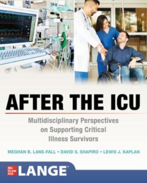 Book cover of: After the ICU: Multidisciplinary Perspectives on Supporting Critical Illness Survivors. By: Meghan Lane-Fall