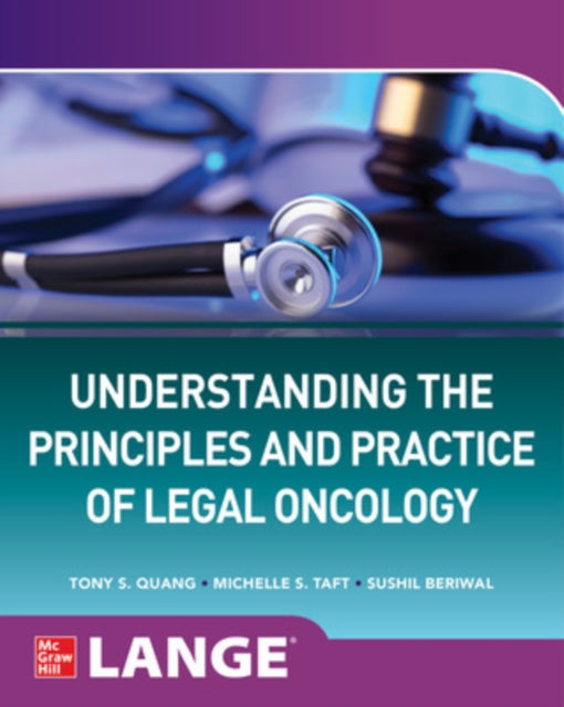 Book cover of: Understanding The Principles and Practice of Legal Oncology. By: Tony S. Quang