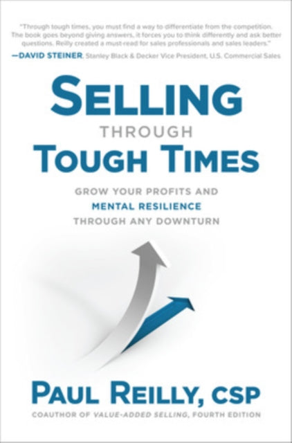 Book cover of: Selling Through Tough Times: Grow Your Profits and Mental Resilience Through any Downturn. By: Paul Reilly