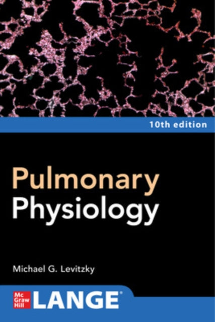 Book cover of: Pulmonary Physiology, Tenth Edition. By: Michael Levitzky