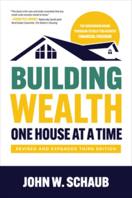 Book cover of: Building Wealth One House at a Time, Revised and Expanded Third Edition. By: John Schaub