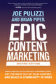 Book cover of: Epic Content Marketing, Second Edition: Break through the Clutter with a Different Story, Get the Most Out of Your Content, and Build a Community in Web3. By: Joe Pulizzi
