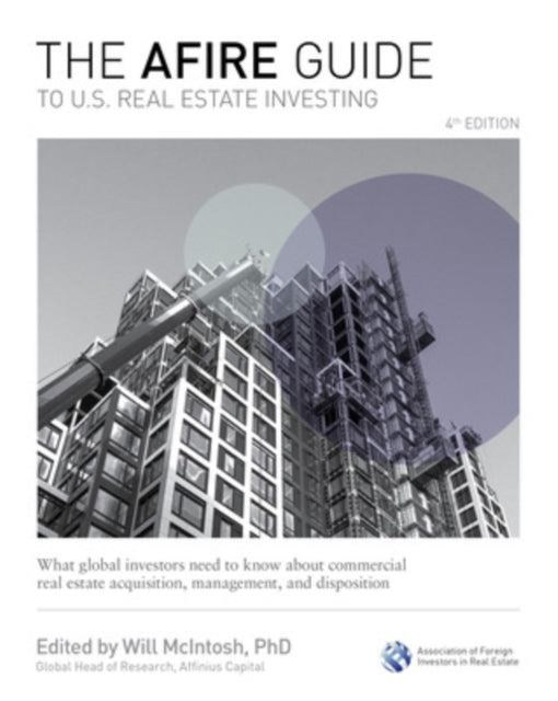Book cover of: AFIRE Guide to U.S. Real Estate Investing, Fourth Edition: What Global Investors Need to Know about Commercial Real Estate Acquisition, Management, and Disposition. By: Will McIntosh