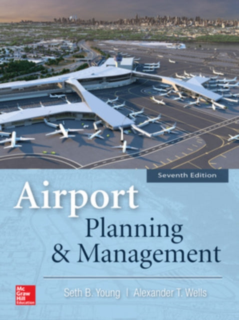 Book cover of: Airport Planning and Management 7E (PB). By: Seth Young