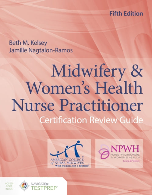 Book cover of: Midwifery & Women's Health Nurse Practitioner Certification Review Guide. By: Beth M. Kelsey