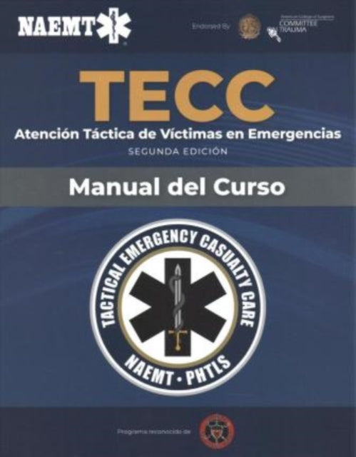Book cover of: Spanish TECC: Atencion Tactica a Victimas En Emergencias, Segunda Edicion, Manual Del Curso. By: EMERTON