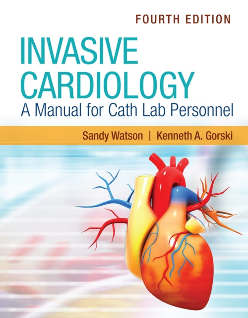 Book cover of: Invasive Cardiology: a Manual for Cath Lab Personnel with Navigate Advantage Access. By: Sandy Watson