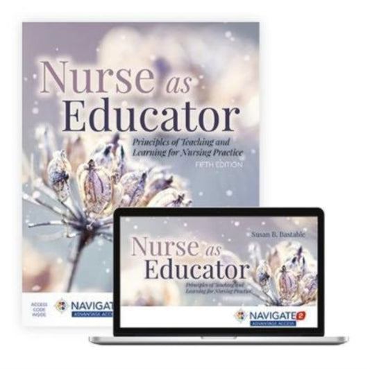 Book cover of: Nurse As Educator: Principles of Teaching and Learning for Nursing Practice. By: Susan B. Bastable