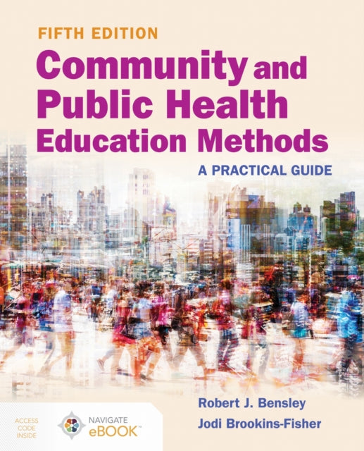 Book cover of: Community and Public Health Education Methods: a Practical Guide. By: Robert J. Bensley