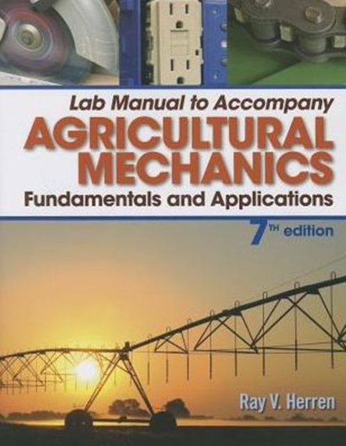 Book cover of: Lab Manual for Herren's Agricultural Mechanics: Fundamentals &  Applications Updated, Precision Exams Edition, 7th. By: Ray V. Herren