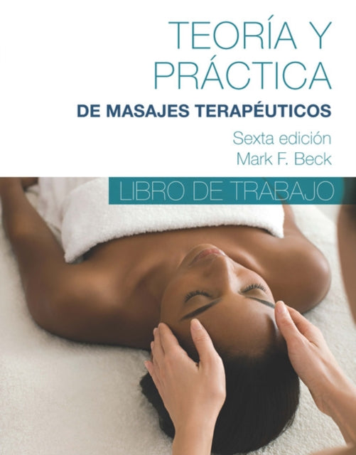 Book cover of: Spanish Translated Workbook for Theory & Practice of Therapeutic Massage. By: Mark Beck