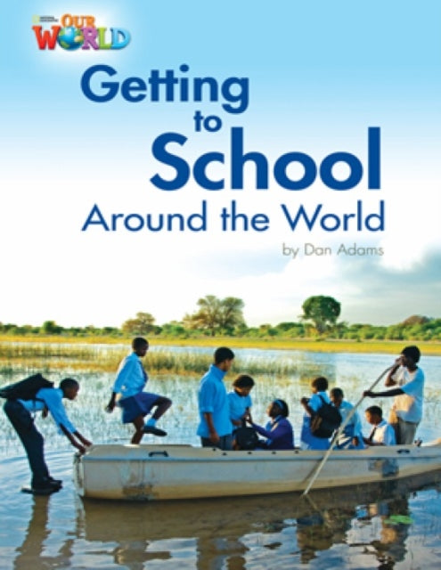 Book cover of: Our World Readers: Getting to School Around the World. By: Crandall