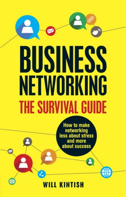 Book cover of: Business Networking: The Survival Guide. By: Will Kintish