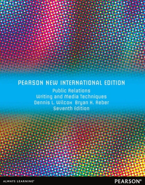 Book cover of: Public Relations Writing and Media Techniques. By: Dennis L. Wilcox Bryan H. Reber