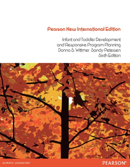 Book cover of: Infant and Toddler Development and Responsive Program Planning. By: Donna S. Wittmer